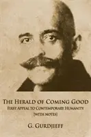 Az eljövendő jó hírnöke: Első felhívás a mai emberiséghez [jegyzetekkel] - The Herald of Coming Good: First appeal to contemporary Humanity [with notes]