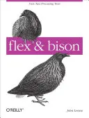 Flex & Bison: Szövegfeldolgozó eszközök [Hozzáférési kóddal] - Flex & Bison: Text Processing Tools [With Access Code]