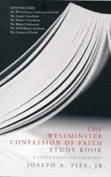 A Westminsteri hitvallás tanulmánykötet: A Study Guide for Churches - The Westminster Confession of Faith Study Book: A Study Guide for Churches