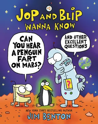 Jop és Blip Wanna Know #1: Hallod-e a pingvinfingot a Marson?: És más kiváló kérdések - Jop and Blip Wanna Know #1: Can You Hear a Penguin Fart on Mars?: And Other Excellent Questions