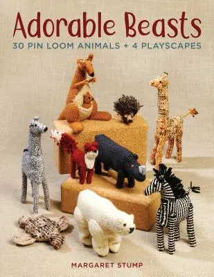 Imádnivaló állatok: 30 Pin Loom állat + 4 játéktérkép - Adorable Beasts: 30 Pin Loom Animals + 4 Playscapes