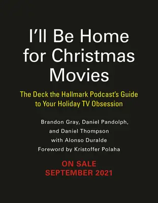 Karácsonyi filmekre otthon leszek: A Deck the Hallmark podcast útmutatója az ünnepi tévé megszállottságodhoz - I'll Be Home for Christmas Movies: The Deck the Hallmark Podcast's Guide to Your Holiday TV Obsession