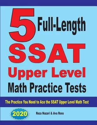 5 teljes hosszúságú SSAT Upper Level Math Practice Test: A gyakorlás, amire szüksége van az SSAT felső szintű matematika teszthez. - 5 Full-Length SSAT Upper Level Math Practice Tests: The Practice You Need to Ace the SSAT Upper Level Math Test