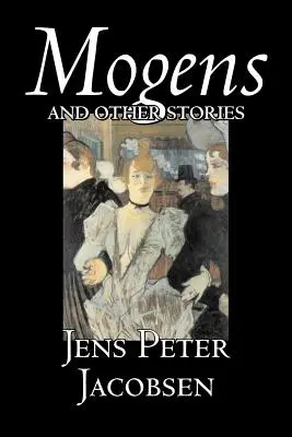 Mogens and Other Stories by Jens Peter Jacobsen, Fikció, Novellák, Klasszikusok, Irodalmi alkotások - Mogens and Other Stories by Jens Peter Jacobsen, Fiction, Short Stories, Classics, Literary