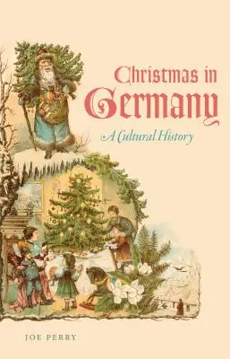 Karácsony Németországban: Egy kultúrtörténet - Christmas in Germany: A Cultural History