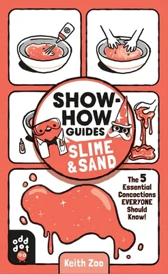 Show-How útmutatók: A fonatos fonatok: Show-How Guides: Show-How Guides: Nyálka és homok: Az 5 alapvető készítmény, amit mindenkinek ismernie kell! - Show-How Guides: Slime & Sand: The 5 Essential Concoctions Everyone Should Know!