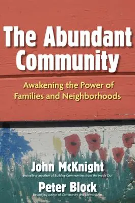 A bőséges közösség: A családok és szomszédságok erejének felébresztése - The Abundant Community: Awakening the Power of Families and Neighborhoods