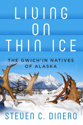 Vékony jégen élni: Az alaszkai gwich'in bennszülöttek - Living on Thin Ice: The Gwich'in Natives of Alaska