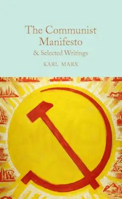 A Kommunista kiáltvány: és válogatott írások - The Communist Manifesto: & Selected Writings