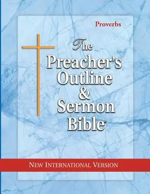 The Preacher's Outline & Sermon Bible: The Preacher's Outline & Sermon Bible: Példabeszédek: Új Nemzetközi Verzió: Példabeszédek: Új Nemzetközi Verzió - The Preacher's Outline & Sermon Bible: Proverbs: New International Version