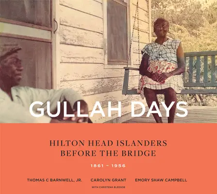 Gullah napok: Hilton Head Islanders a híd előtt 1861-1956 - Gullah Days: Hilton Head Islanders Before the Bridge 1861-1956