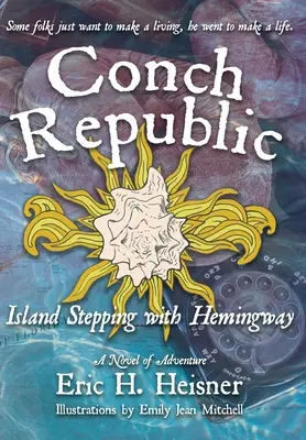 Conch Republic, Szigeti léptek Hemingwayvel - Conch Republic, Island Stepping with Hemingway