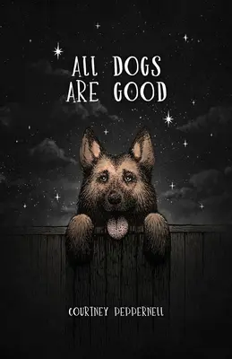 All Dogs Are Good: Poems & Memories