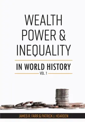 Gazdagság, hatalom és egyenlőtlenség a világtörténelemben, 1. kötet - Wealth, Power and Inequality in World History Vol. 1