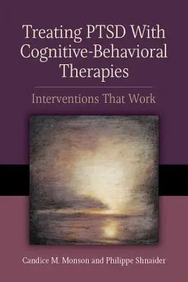 A PTSD kezelése kognitív-viselkedésterápiákkal: Intervenciók, amelyek működnek - Treating PTSD with Cognitive-Behavioral Therapies: Interventions That Work