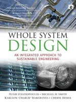 Teljes rendszertervezés - A fenntartható mérnöki tervezés integrált megközelítése - Whole System Design - An Integrated Approach to Sustainable Engineering
