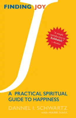 Az öröm megtalálása: Gyakorlati spirituális útmutató a boldogsághoz - Finding Joy: A Practical Spiritual Guide to Happiness