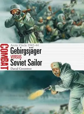 Gebirgsjger Vs szovjet tengerész: Sarkkör 1942-44 - Gebirgsjger Vs Soviet Sailor: Arctic Circle 1942-44