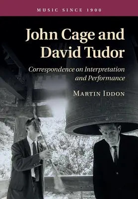 John Cage és David Tudor: Levelezés az értelmezésről és az előadásról - John Cage and David Tudor: Correspondence on Interpretation and Performance