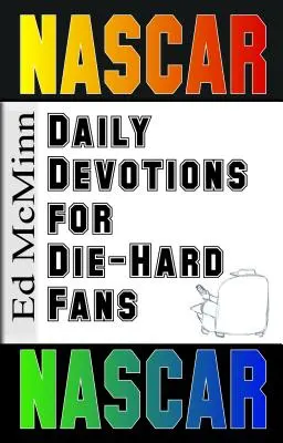 Napi áhítatok a kemény szurkolóknak NASCAR - Daily Devotions for Die-Hard Fans NASCAR