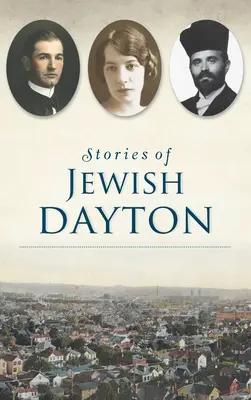 Daytoni zsidó történetek - Stories of Jewish Dayton