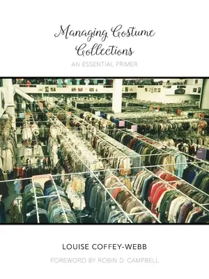 A jelmezgyűjtemények kezelése: Egy alapvető alapkönyv - Managing Costume Collections: An Essential Primer