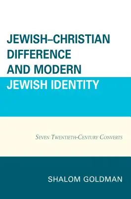 Zsidó-keresztény különbség és modern zsidó identitás: Hét huszadik századi áttérés - Jewish-Christian Difference and Modern Jewish Identity: Seven Twentieth-Century Converts