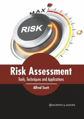 Kockázatértékelés: Eszközök, technikák és alkalmazások - Risk Assessment: Tools, Techniques and Applications