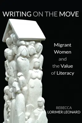 Írás útközben: Migráns nők és az írástudás értéke - Writing on the Move: Migrant Women and the Value of Literacy