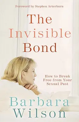 A láthatatlan kötelék: Hogyan szabadulj meg a szexuális múltadból? - The Invisible Bond: How to Break Free from Your Sexual Past