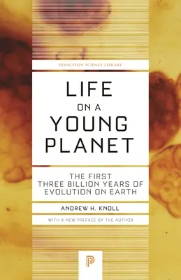 Élet egy fiatal bolygón: A földi evolúció első hárommilliárd éve - Frissített kiadás - Life on a Young Planet: The First Three Billion Years of Evolution on Earth - Updated Edition