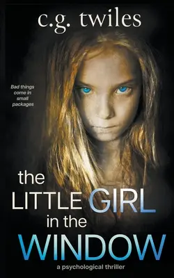 A kislány az ablakban: Pszichológiai thriller - The Little Girl in the Window: A Psychological Thriller