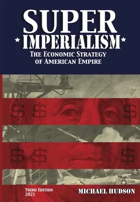 Szuperimperializmus. Az amerikai birodalom gazdasági stratégiája. Harmadik kiadás - Super Imperialism. The Economic Strategy of American Empire. Third Edition