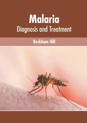 Malária: diagnózis és kezelés - Malaria: Diagnosis and Treatment