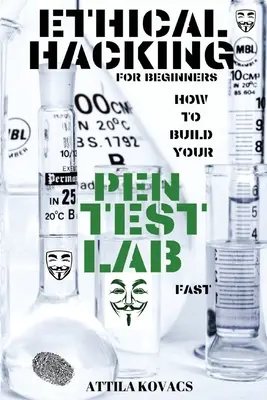 Etikus hackelés kezdőknek: Hogyan építsd fel gyorsan a pen-tesztlaborodat - Ethical Hacking for Beginners: How to Build Your Pen Test Lab Fast