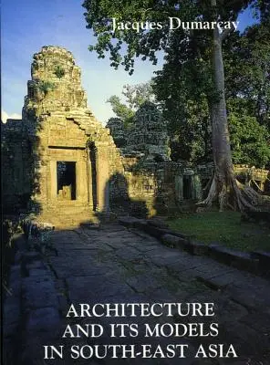 Építészet és modelljei Se-Ázsiában - Architecture and Its Models in Se Asia