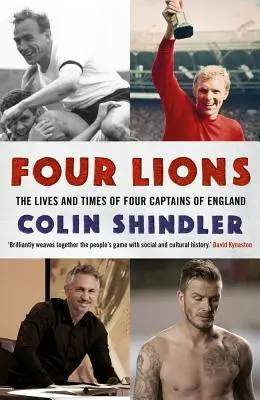 Négy oroszlán: Négy angol kapitány élete és kora - Four Lions: The Lives and Times of Four Captains of England