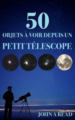 50 Objets voir depuis un petit tlescope (kis távcső) - 50 Objets  voir depuis un petit tlescope