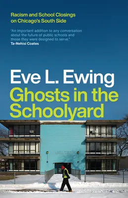 Szellemek az iskolaudvaron: Rasszizmus és iskolabezárások Chicago déli oldalán - Ghosts in the Schoolyard: Racism and School Closings on Chicago's South Side