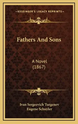 Apák és fiúk: A Novel (1867) - Fathers And Sons: A Novel (1867)