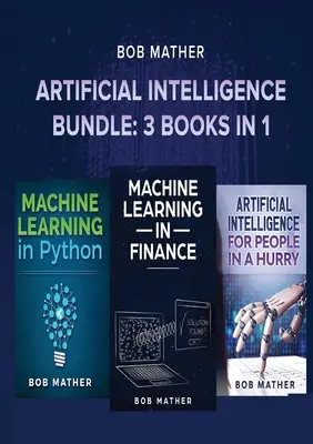 Mesterséges intelligencia csomag: 3 könyv 1 könyvben - Artificial Intelligence Bundle: 3 Books in 1