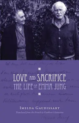 Szeretet és áldozatvállalás: Emma Jung élete [Puhakötés] - Love and Sacrifice: The Life of Emma Jung [Paperback]