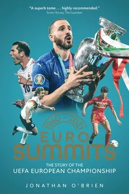 Eurocsúcsok - Az UEFA Európa-bajnokságok története 1960-tól 2021-ig - Euro Summits - The Story of the UEFA European Championships 1960 to 2021