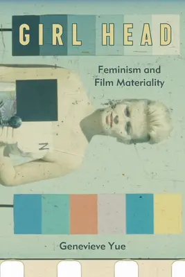 Lányfej: A feminizmus és a film anyagisága - Girl Head: Feminism and Film Materiality