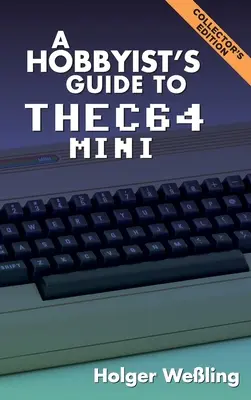 A hobbisták útmutatója a THEC64 Minihez - A Hobbyist's Guide to THEC64 Mini