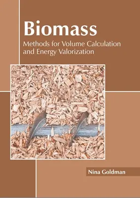 Biomassza: Energetikai értékbecslés és a mennyiségszámítás módszerei - Biomass: Methods for Volume Calculation and Energy Valorization