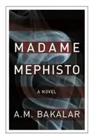 Madame Mephisto - Egy regény - Madame Mephisto - A Novel