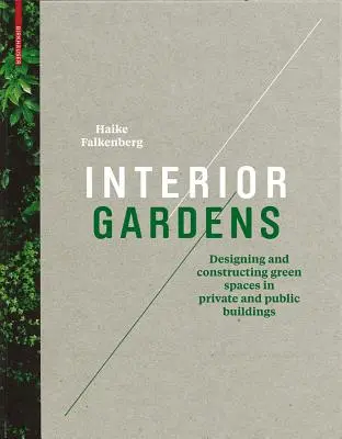 Belső kertek - Zöldterületek tervezése és kivitelezése magán- és középületekben - Interior Gardens - Designing and Constructing Green Spaces in Private and Public Buildings