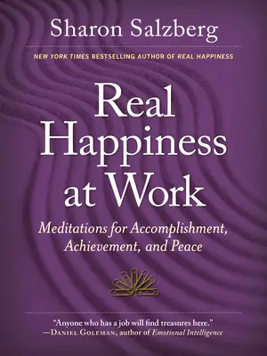 Valódi boldogság a munkahelyen: Meditációk az eredményességért, az eredményességért és a békéért - Real Happiness at Work: Meditations for Accomplishment, Achievement, and Peace