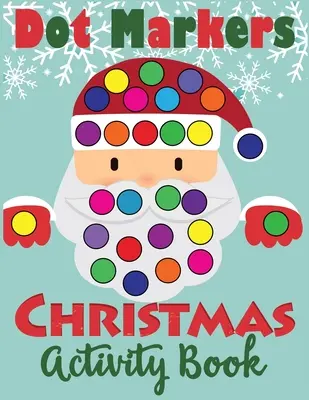 Dot Markers Christmas Activity Book: Fun Dot Art Dauber színezőkönyv kisgyermekeknek - Dot Markers Christmas Activity Book: Fun Dot Art Dauber Coloring Book for Toddlers